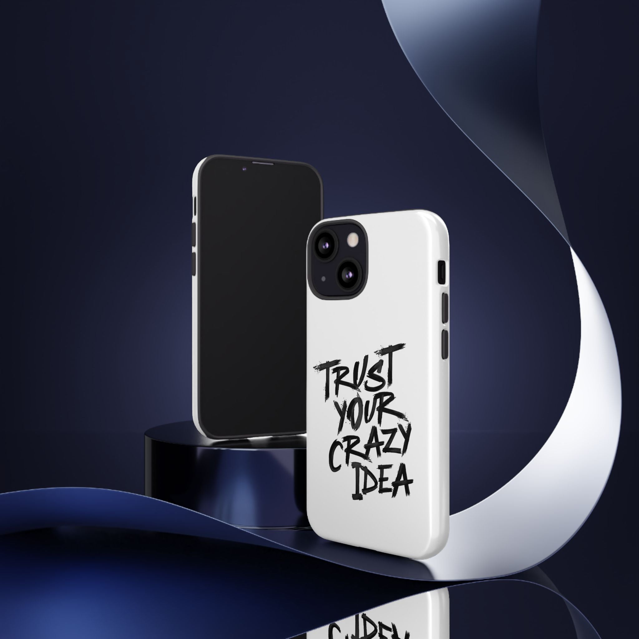 Phone Case — "Trust Your Crazy Idea" Motivational Protective Case