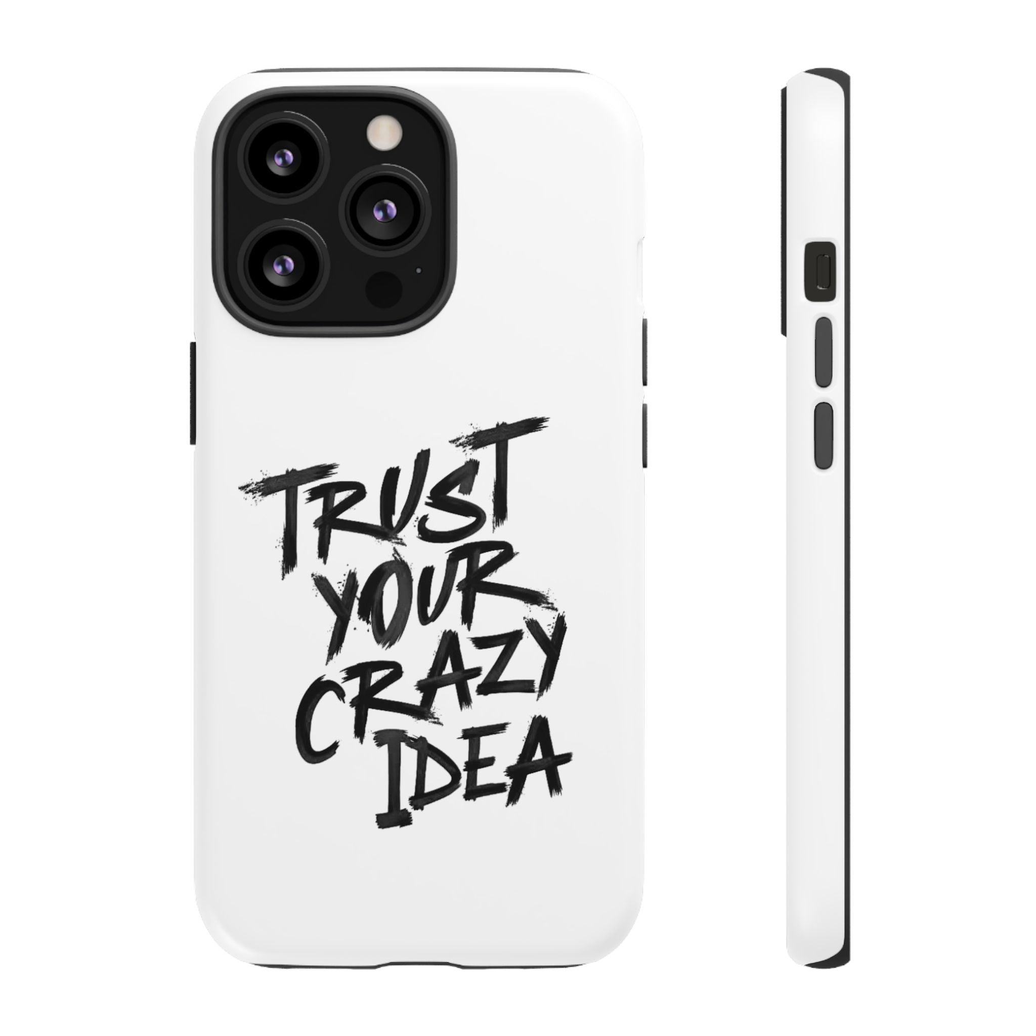 Phone Case — "Trust Your Crazy Idea" Motivational Protective Case