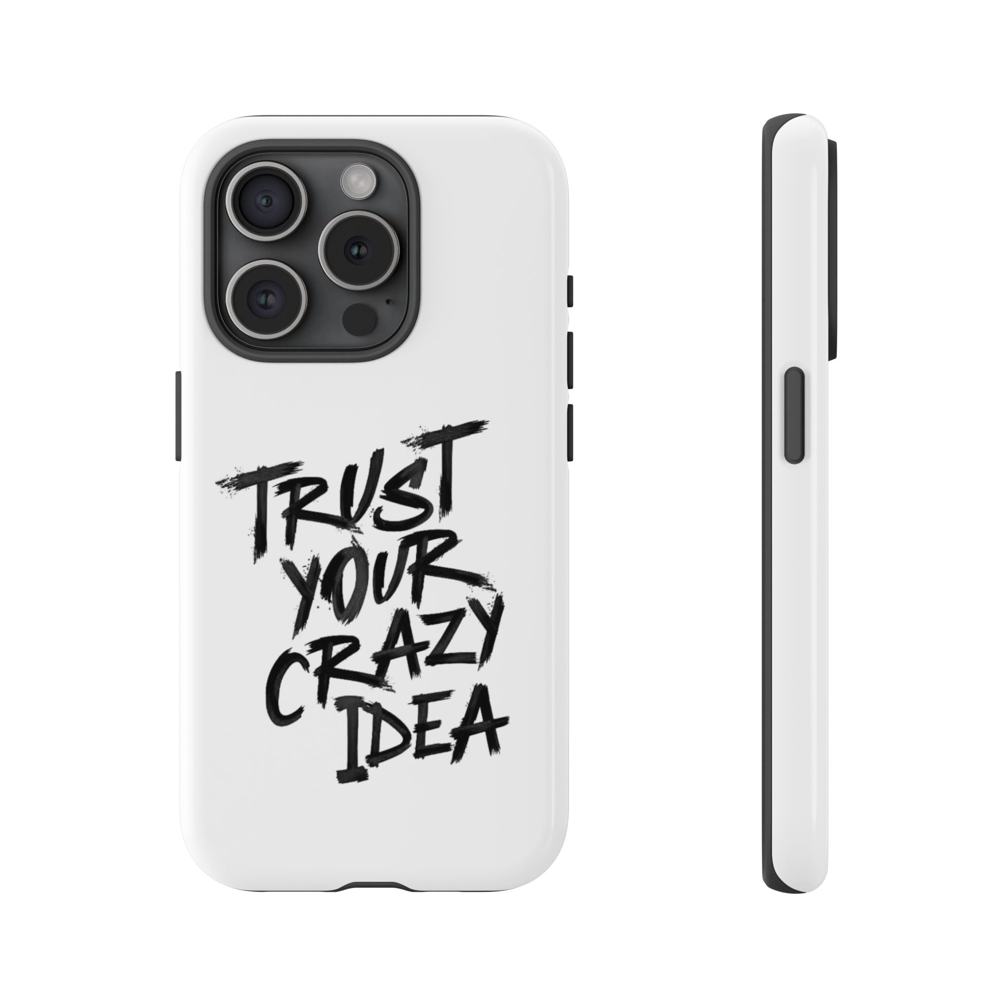 Phone Case — "Trust Your Crazy Idea" Motivational Protective Case