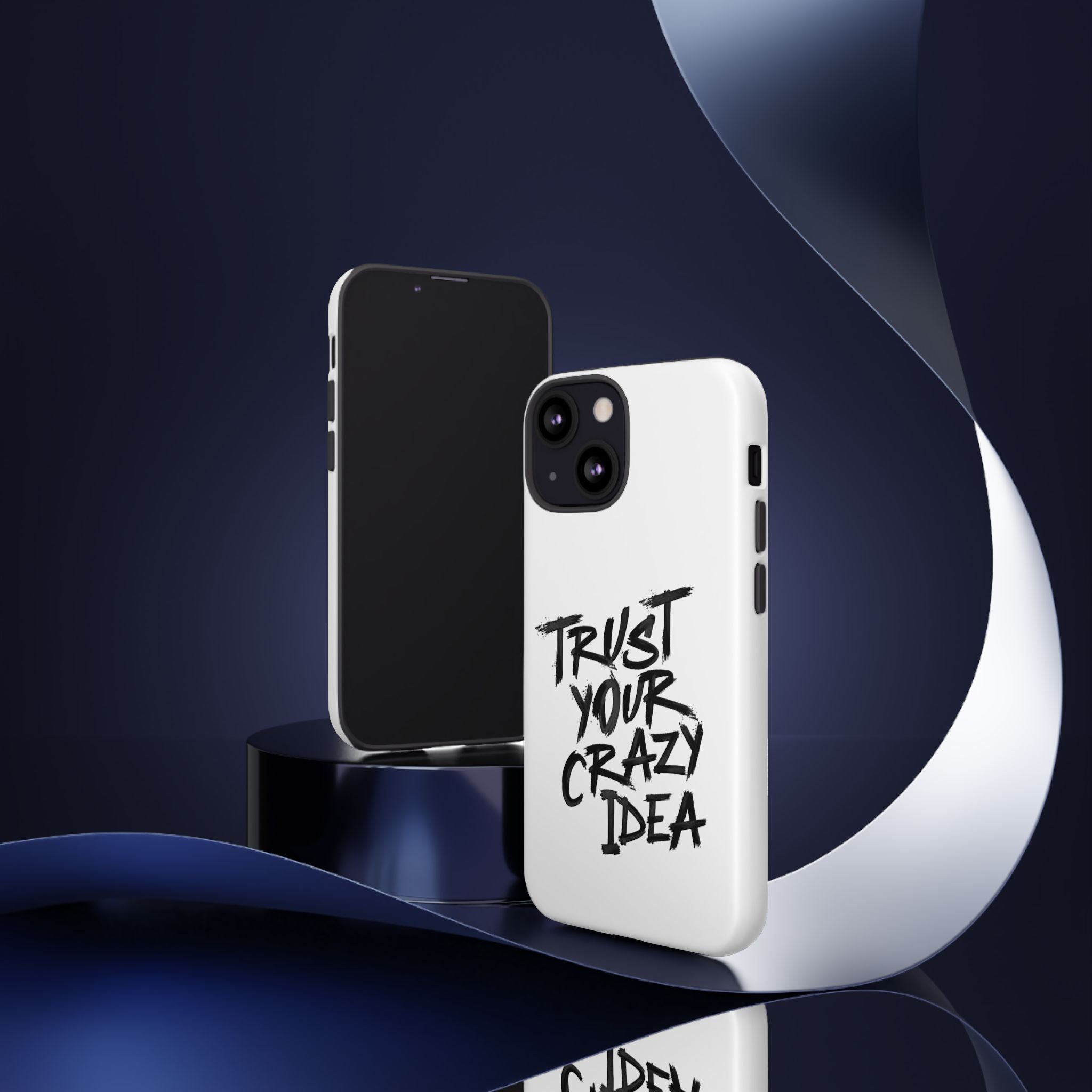 Phone Case — "Trust Your Crazy Idea" Motivational Protective Case