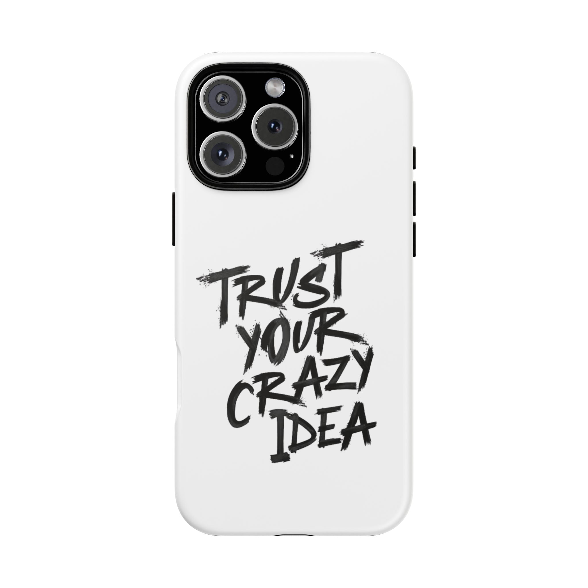 Phone Case — "Trust Your Crazy Idea" Motivational Protective Case