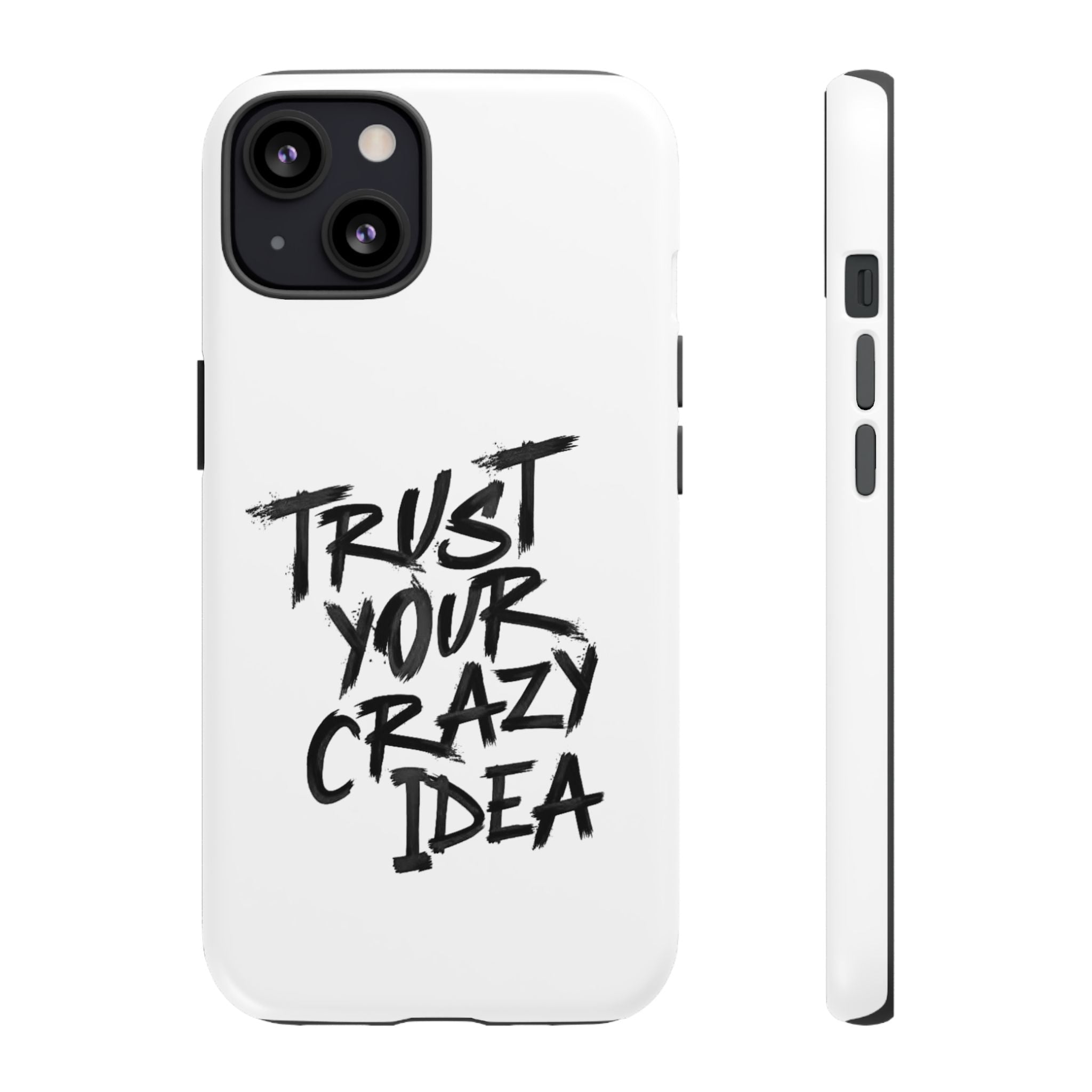 Phone Case — "Trust Your Crazy Idea" Motivational Protective Case