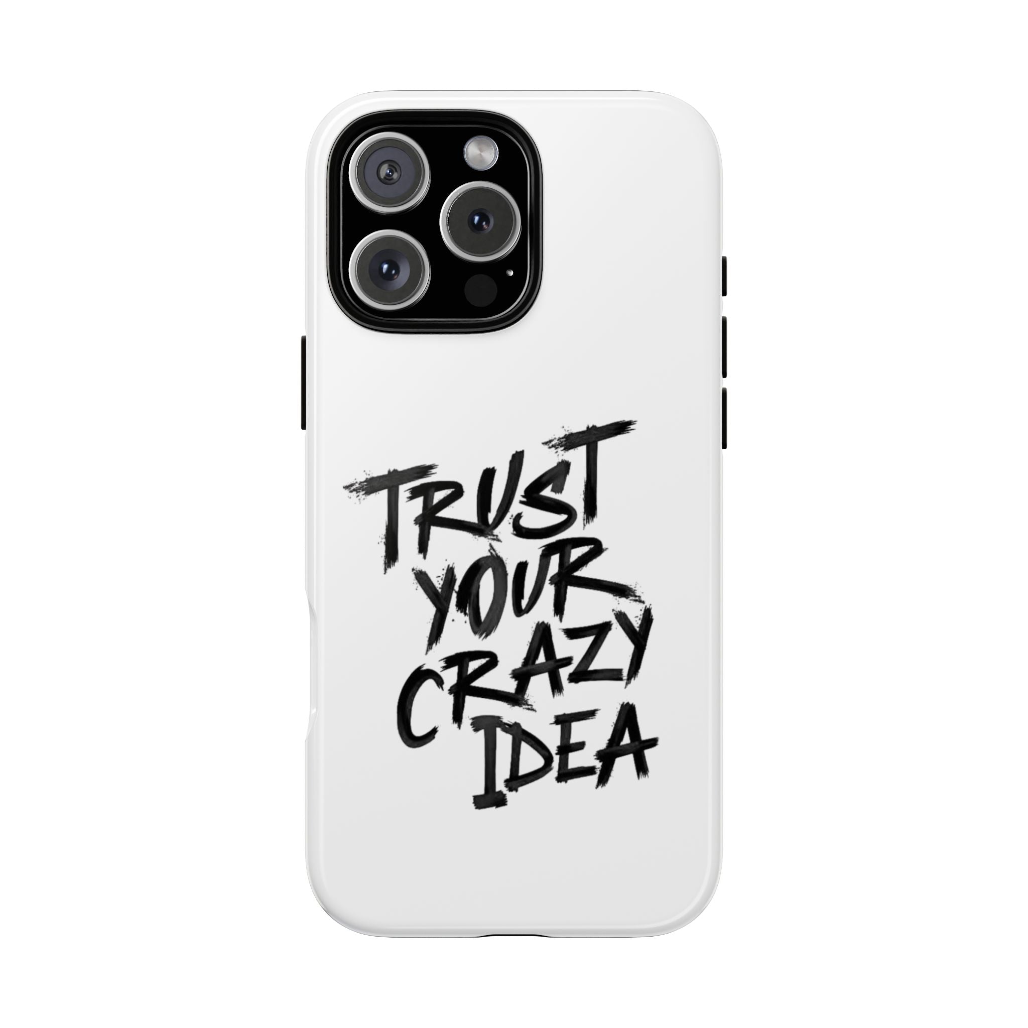 Phone Case — "Trust Your Crazy Idea" Motivational Protective Case