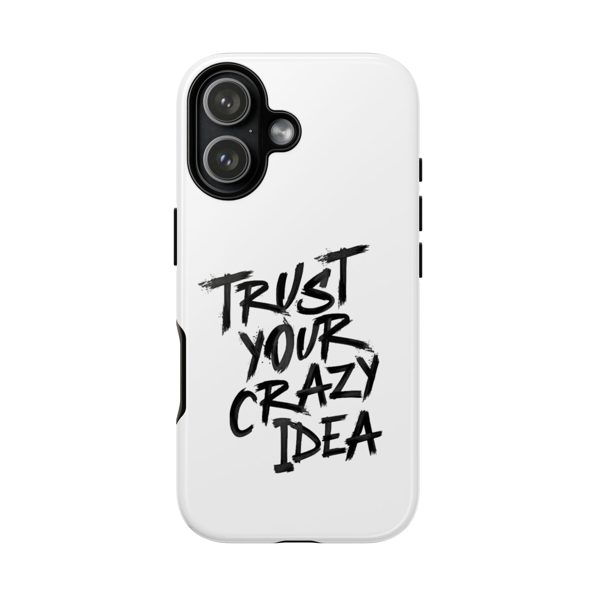 Phone Case — "Trust Your Crazy Idea" Motivational Protective Case