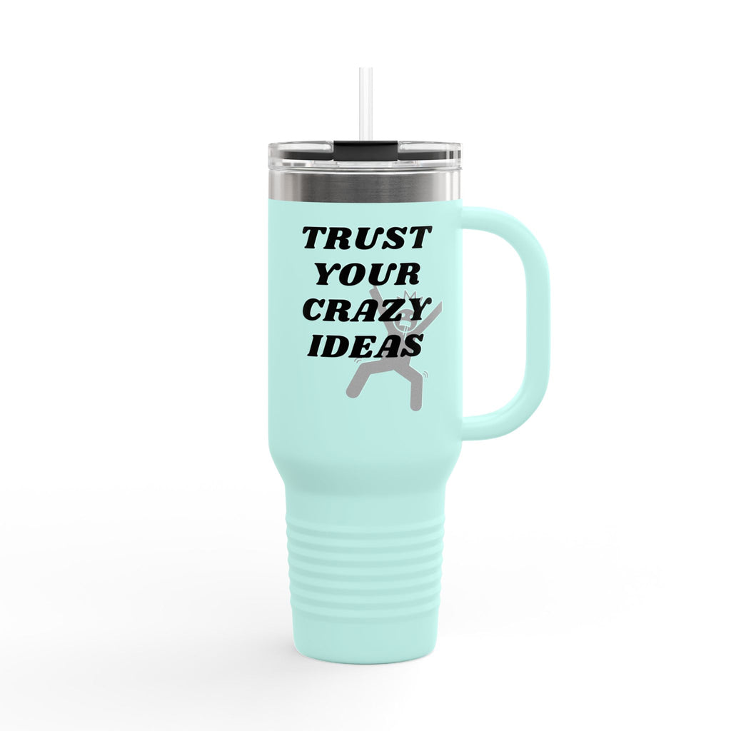 40oz Insulated Travel Mug — “Trust Your Crazy Ideas” Stainless Tumbler for Creatives