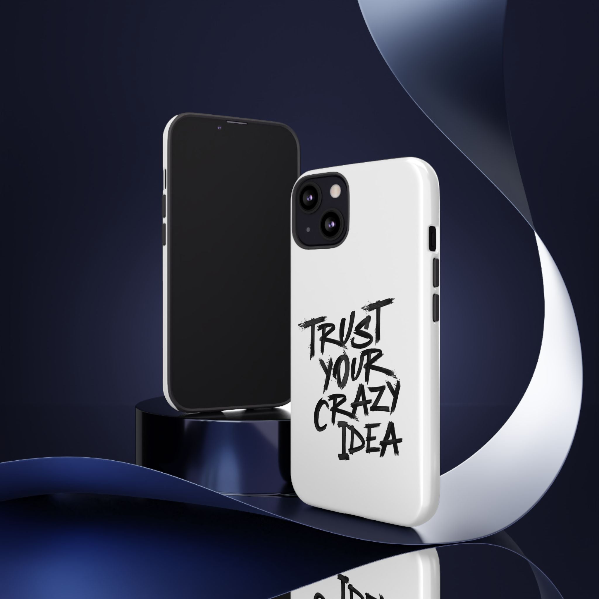 Phone Case — "Trust Your Crazy Idea" Motivational Protective Case