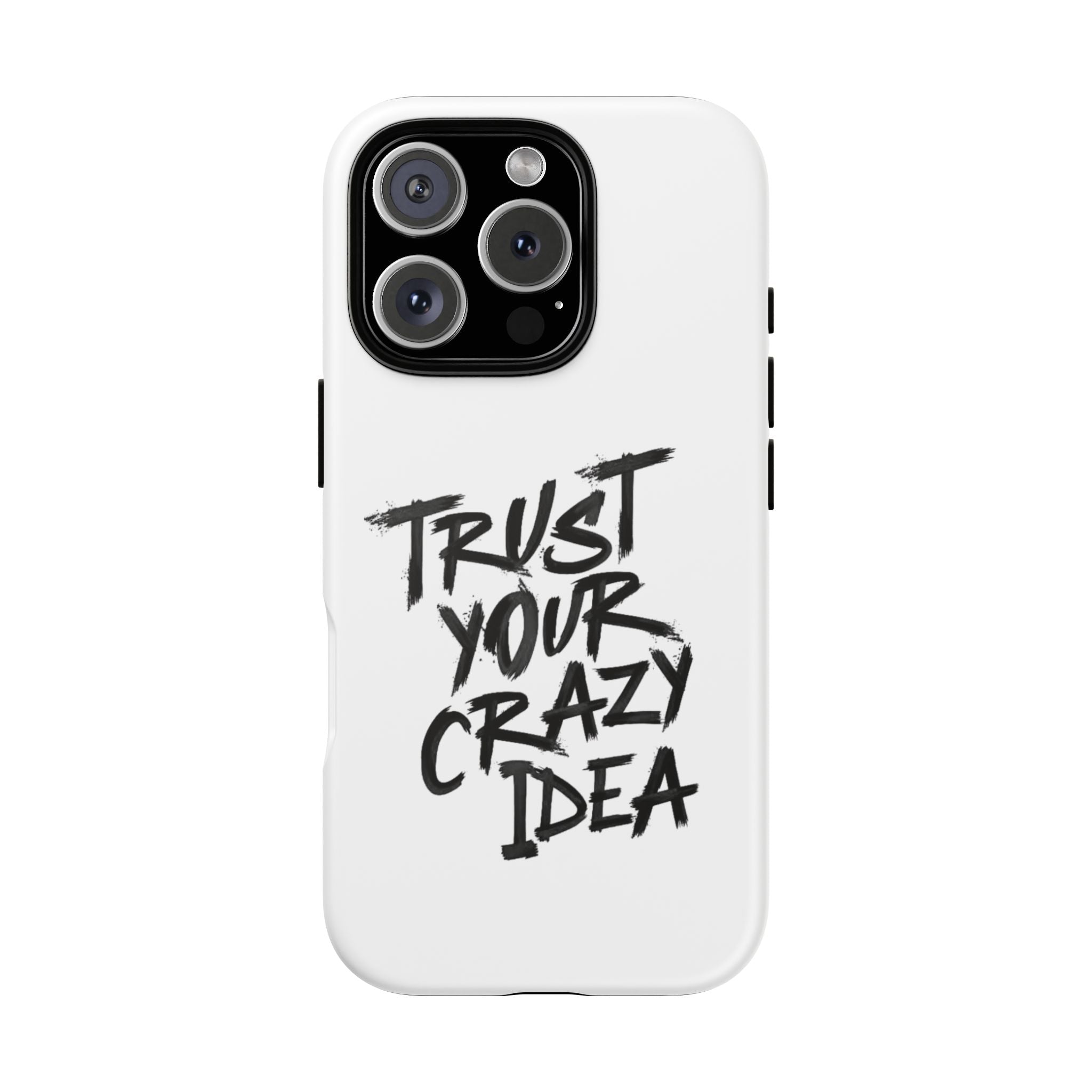 Phone Case — "Trust Your Crazy Idea" Motivational Protective Case