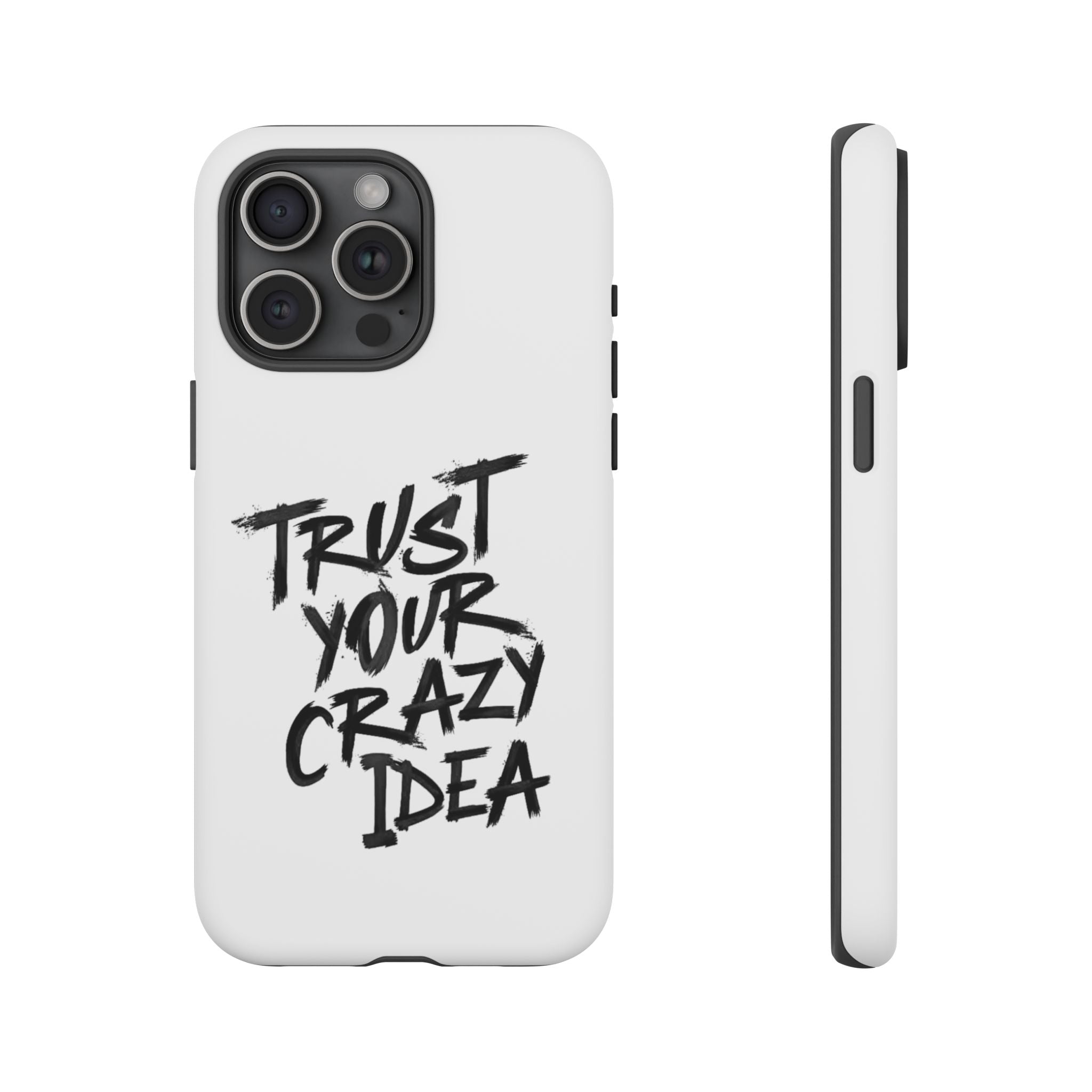 Phone Case — "Trust Your Crazy Idea" Motivational Protective Case