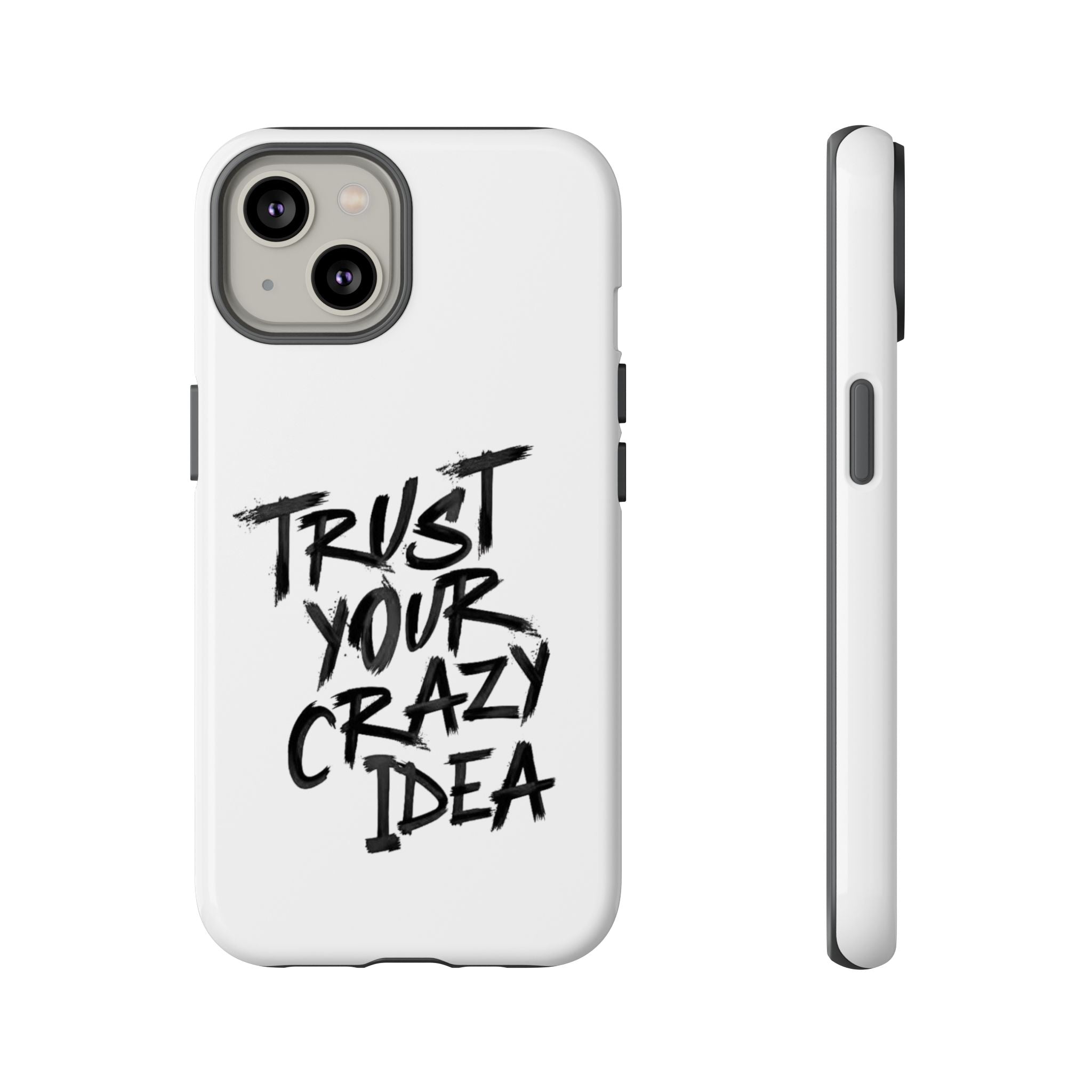 Phone Case — "Trust Your Crazy Idea" Motivational Protective Case