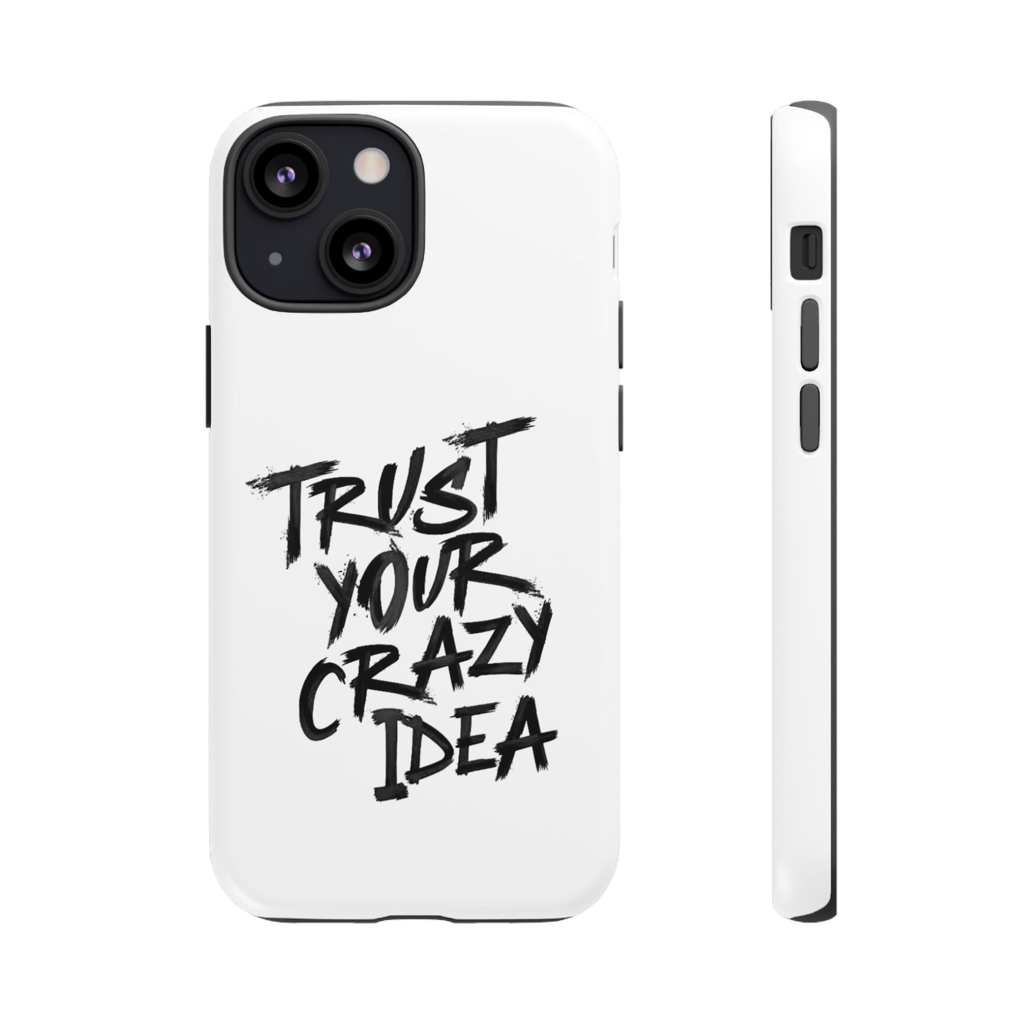 Phone Case — "Trust Your Crazy Idea" Motivational Protective Case