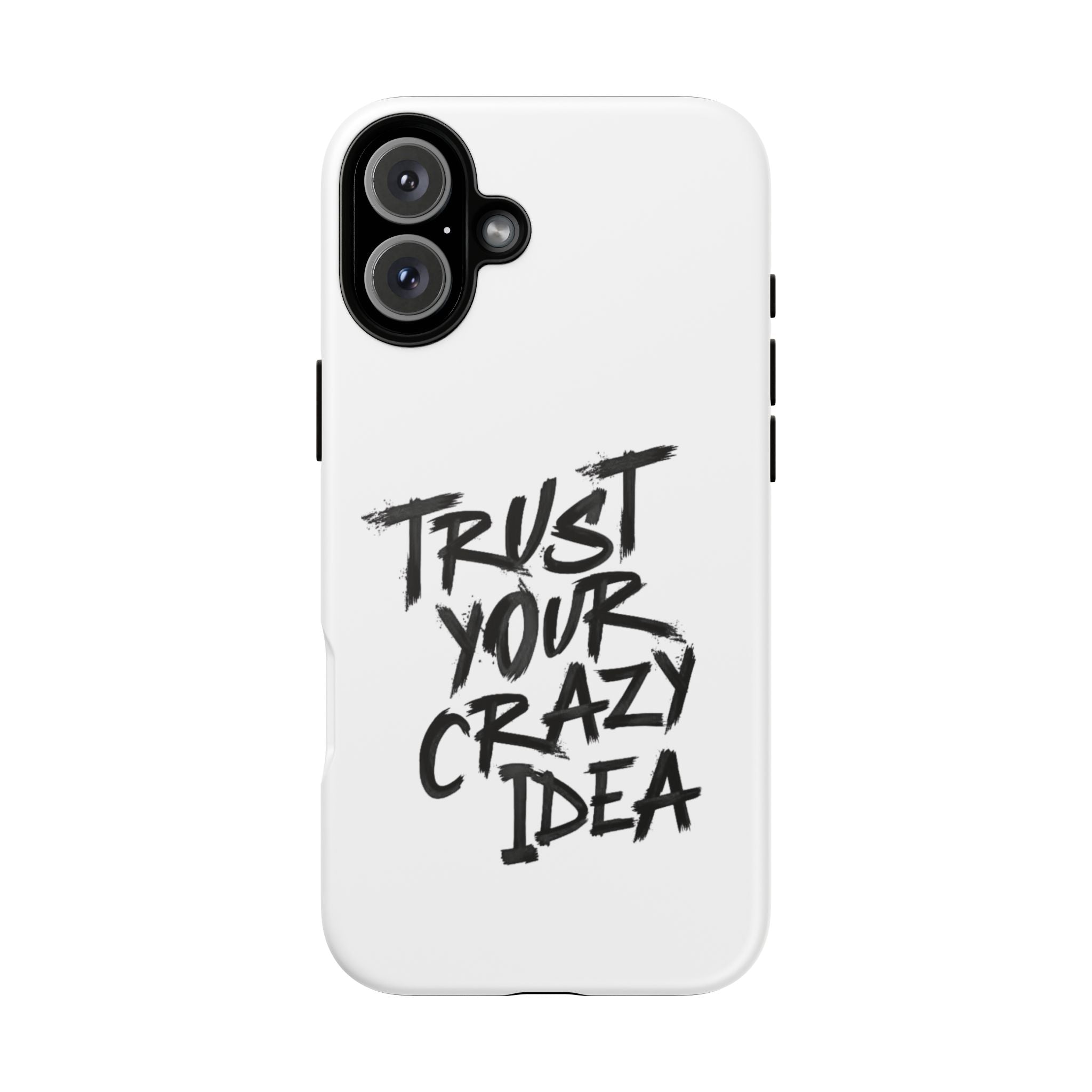 Phone Case — "Trust Your Crazy Idea" Motivational Protective Case