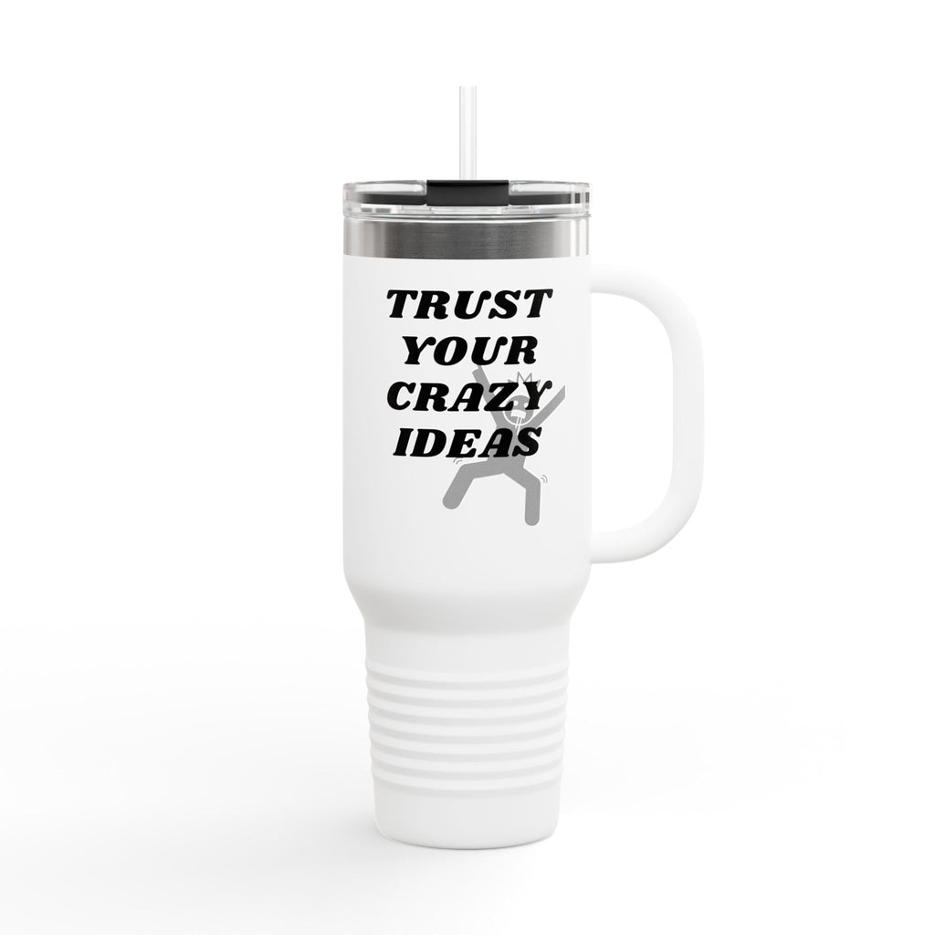 40oz Insulated Travel Mug — “Trust Your Crazy Ideas” Stainless Tumbler for Creatives