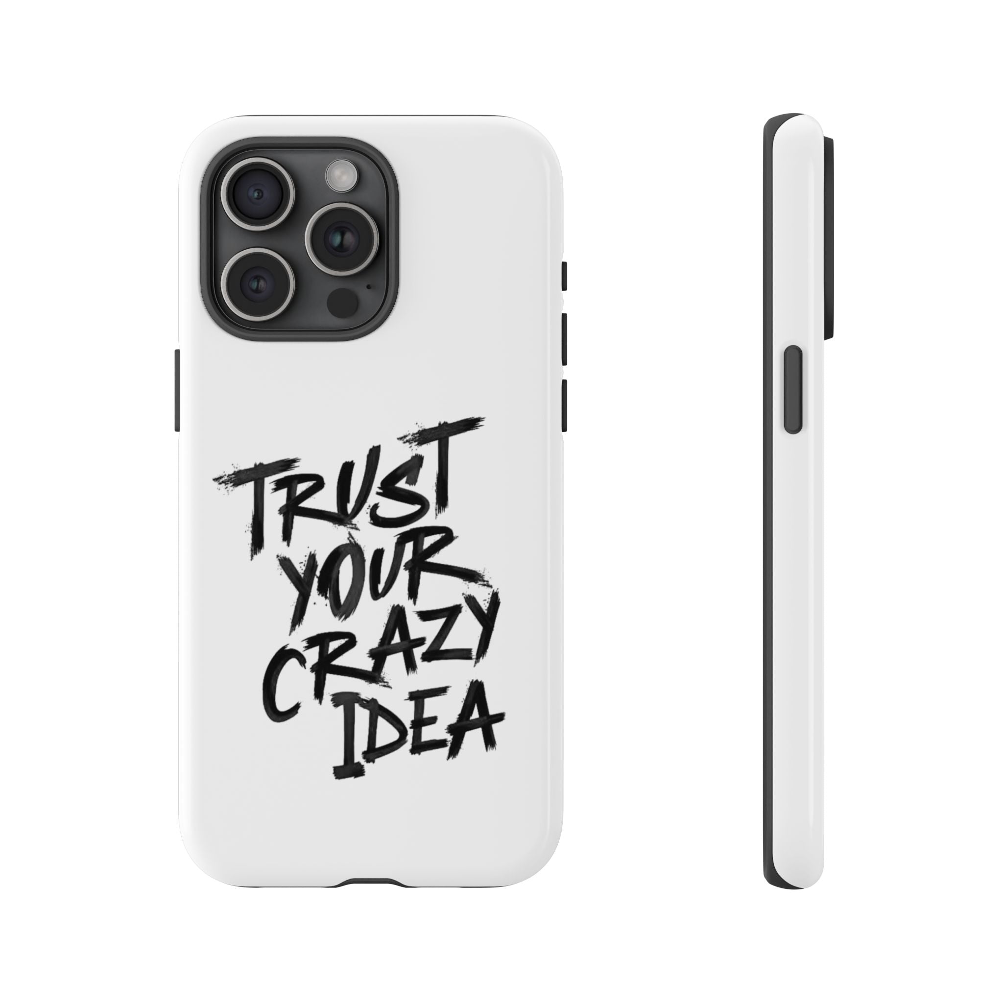 Phone Case — "Trust Your Crazy Idea" Motivational Protective Case