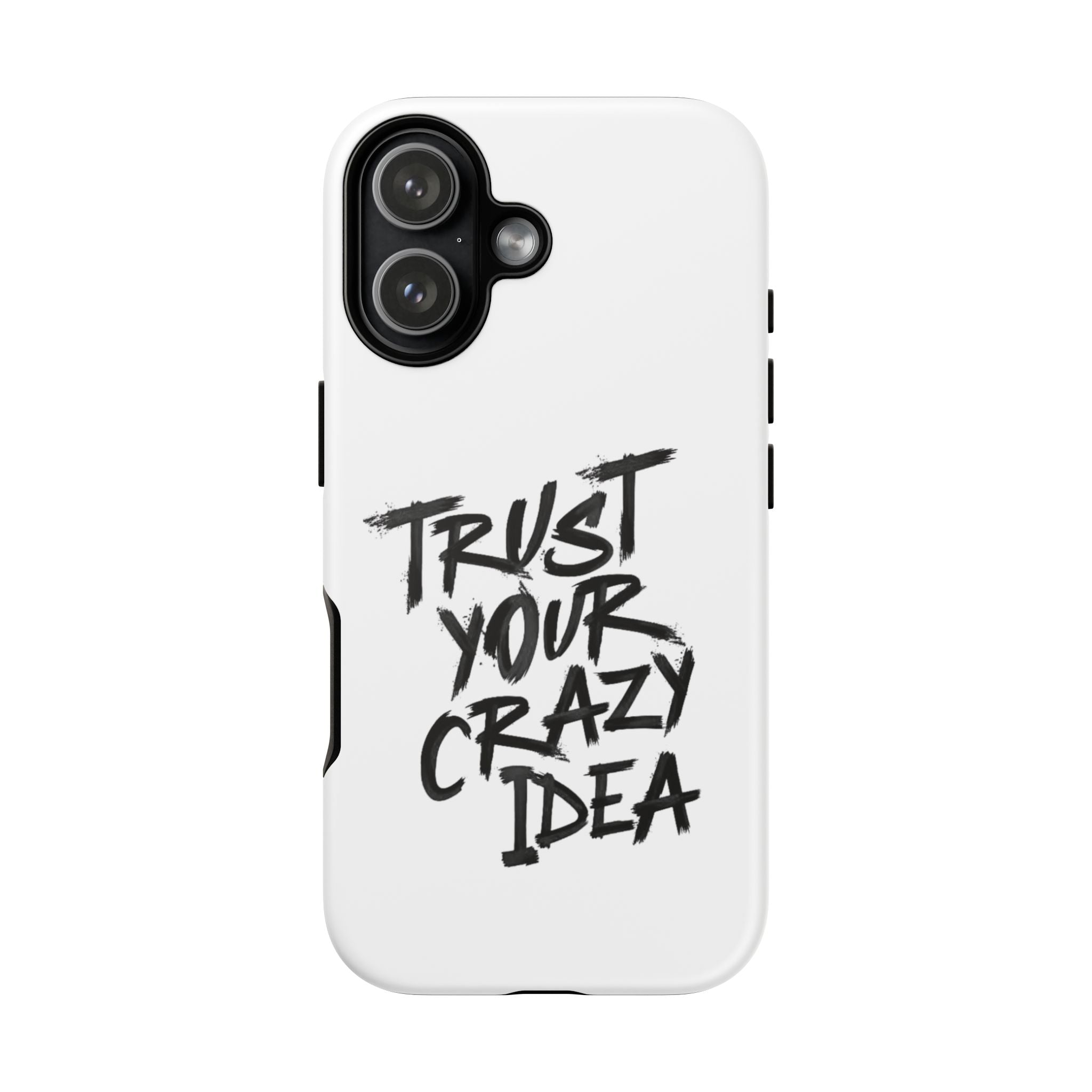 Phone Case — "Trust Your Crazy Idea" Motivational Protective Case